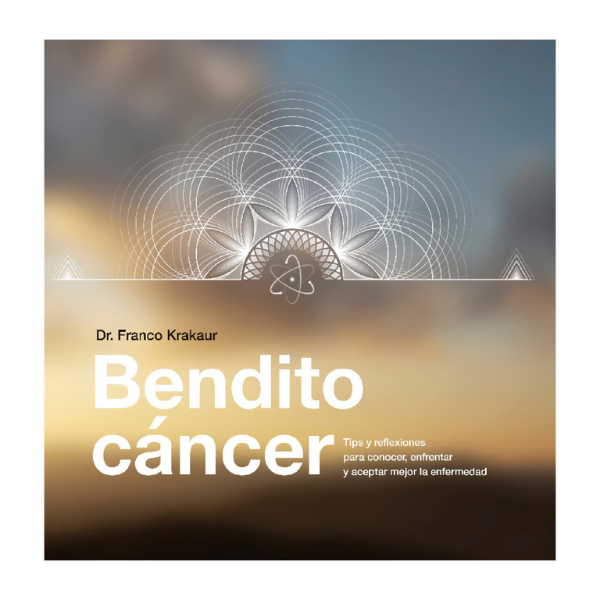 Libro interactivo "Bendito Cáncer" DR FRANCO KRAKAUR   Tips y reflexiones para conocer, enfrentar y aceptar mejor la enfermedad